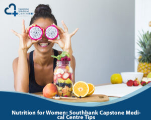Nutrition for Women Southbank Capstone Medical Centre Tips - Capstone Medical Centre Southbank - Capstone Medical Centre Southbank Nutrition for Women